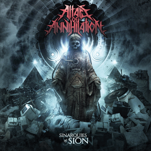 Altars Of Annihilation : Sinarquies of Sion